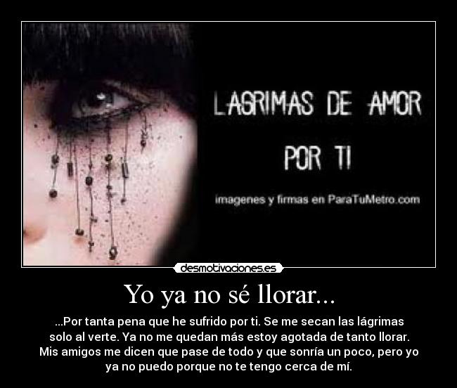 Yo ya no sé llorar... -