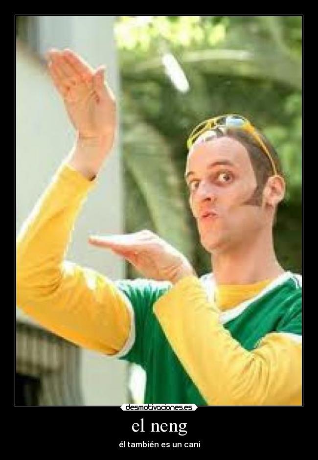 el neng - él también es un cani