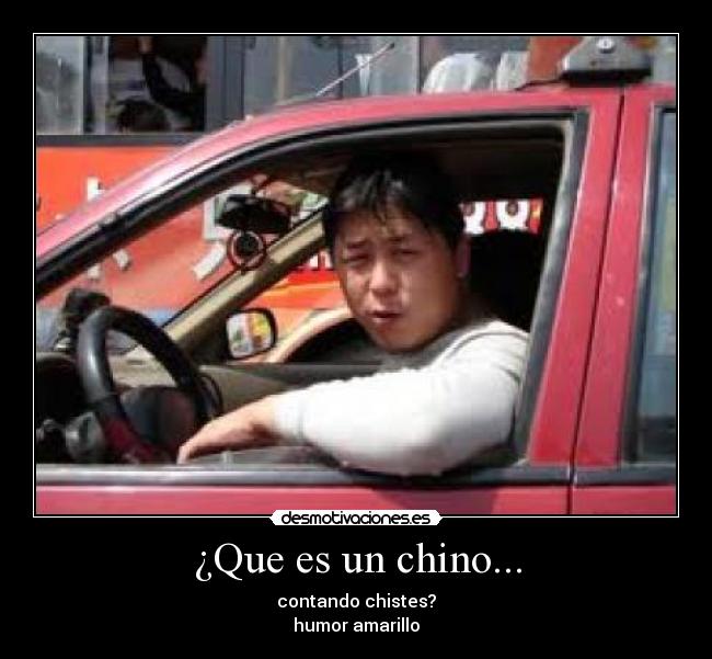 ¿Que es un chino... - contando chistes?
humor amarillo