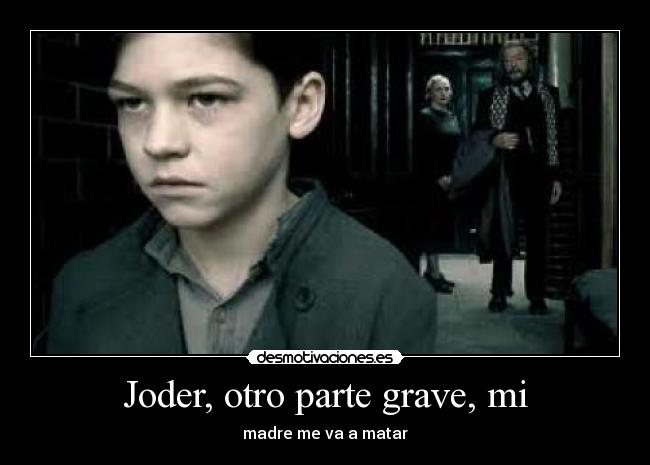 Joder, otro parte grave, mi - madre me va a matar