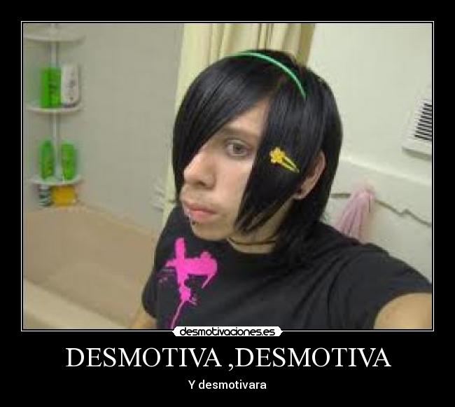 DESMOTIVA ,DESMOTIVA -