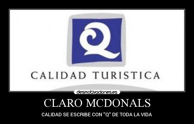 CLARO MCDONALS - CALIDAD SE ESCRIBE CON Q DE TODA LA VIDA 