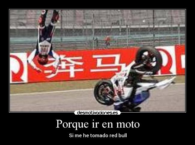 Porque ir en moto - Si me he tomado red bull