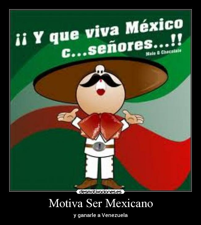 Motiva Ser Mexicano - y ganarle a Venezuela