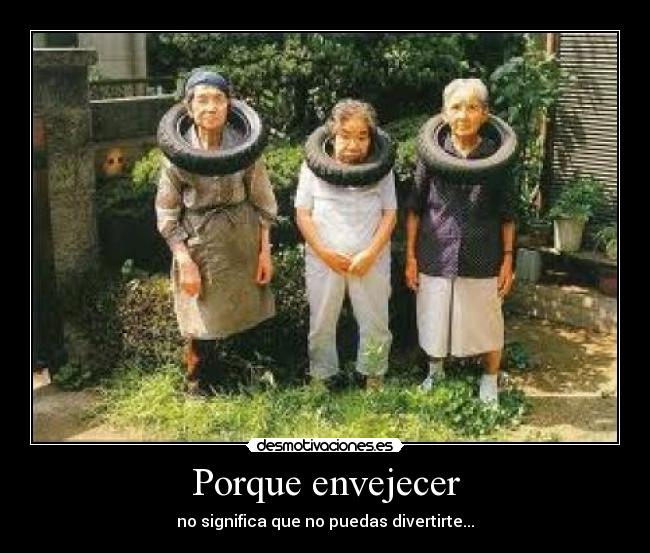Porque envejecer -