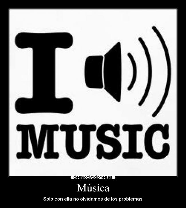 Música - Solo con ella no olvidamos de los problemas.