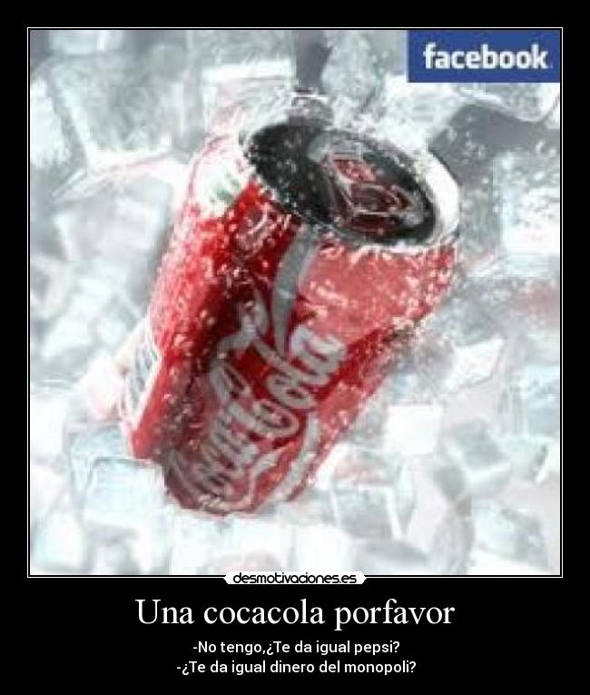 Una cocacola porfavor -