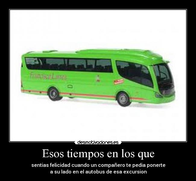 Esos tiempos en los que -