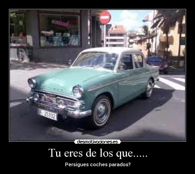 Tu eres de los que..... -