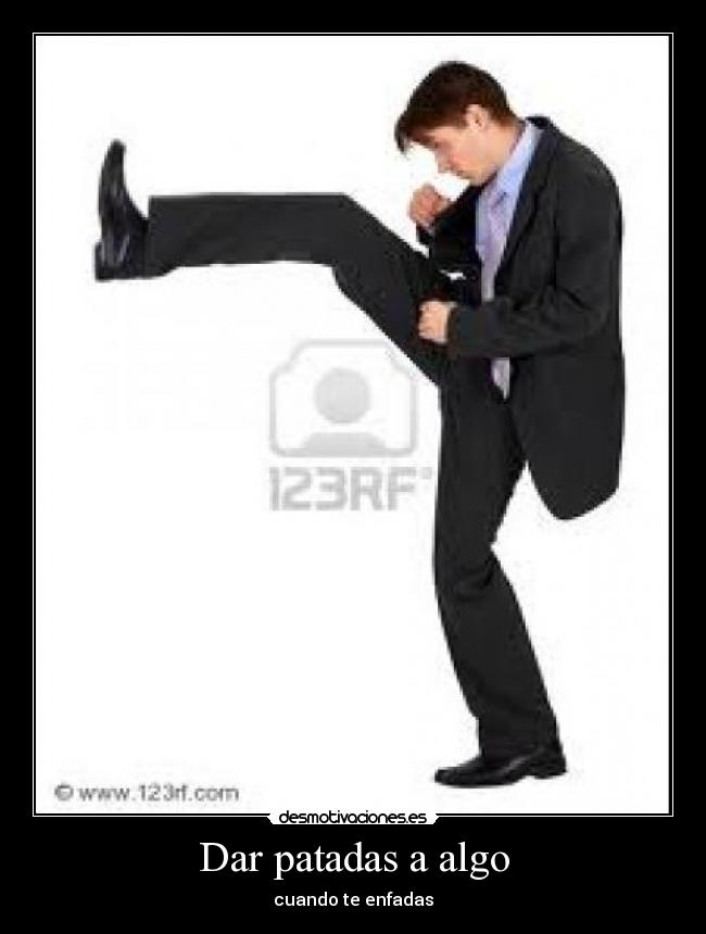 carteles patadas enfadada desmotivaciones