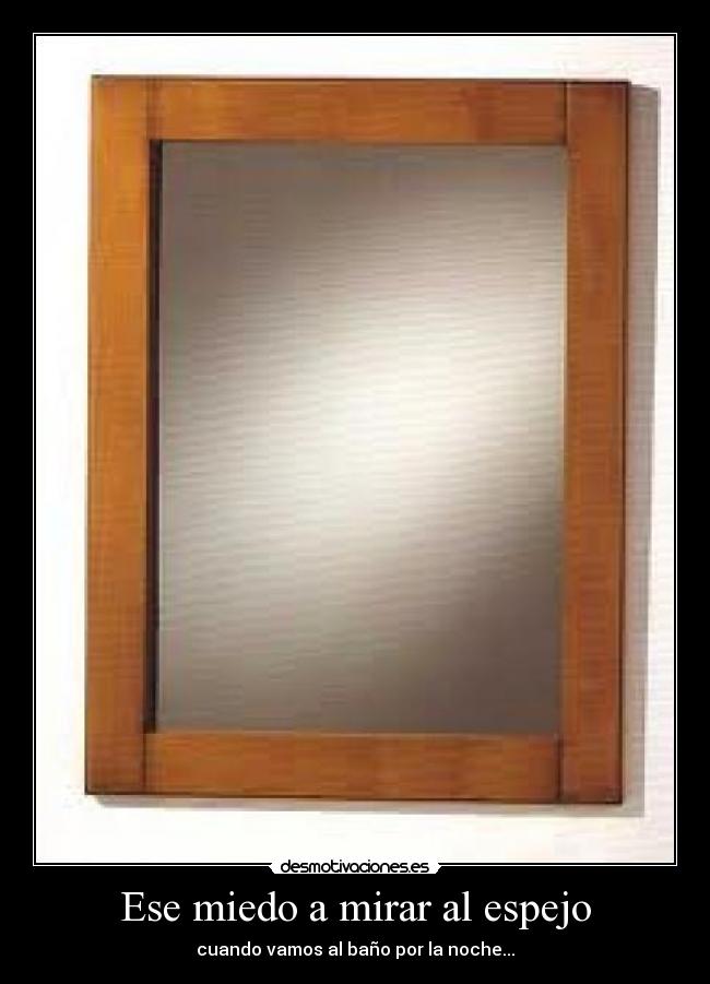 Ese miedo a mirar al espejo -