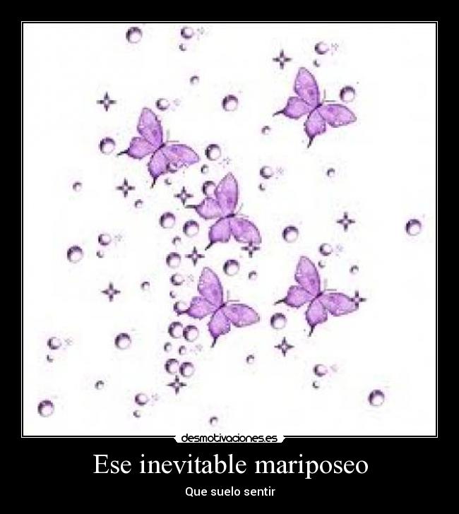 Ese inevitable mariposeo -