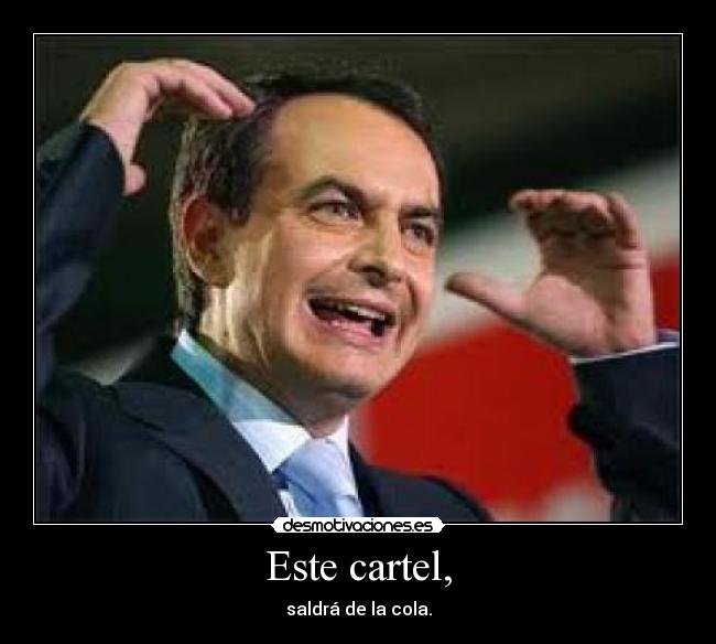 Este cartel, - saldrá de la cola.
