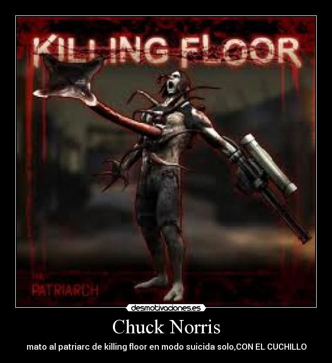 Chuck Norris - mato al patriarc de killing floor en modo suicida solo,CON EL CUCHILLO