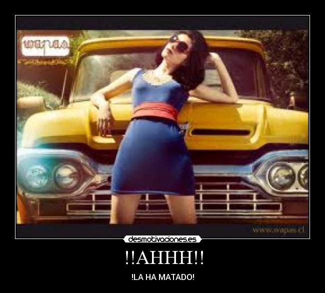 !!AHHH!! - !LA HA MATADO!
