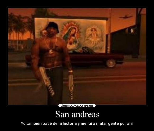 San andreas - Yo también pasé de la historia y me fuí a matar gente por ahí