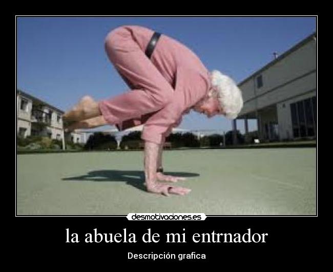 la abuela de mi entrnador - Descripción grafica