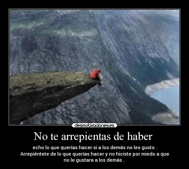 No te arrepientas de haber -