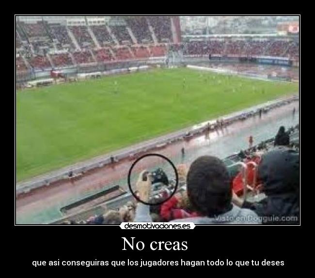 No creas -