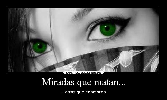 Miradas que matan... -