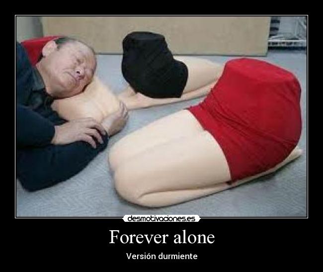 Forever alone - Versión durmiente