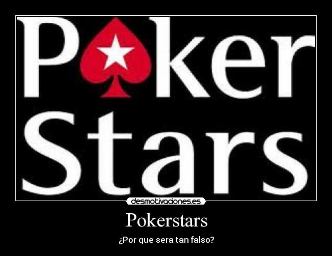 Pokerstars - ¿Por que sera tan falso?