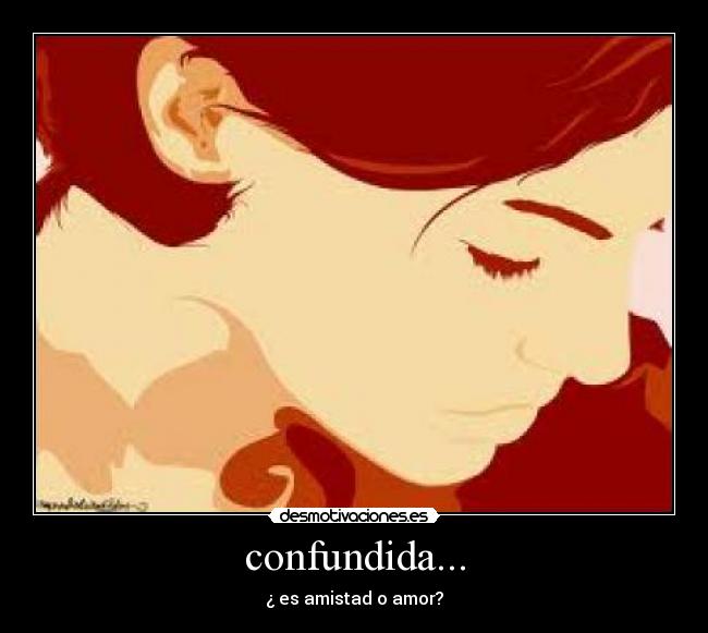 confundida... -
