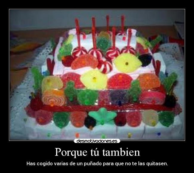 Porque tú tambien -