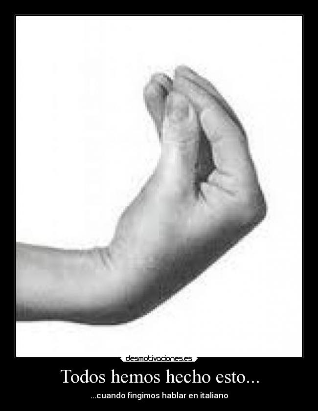 Todos hemos hecho esto... -