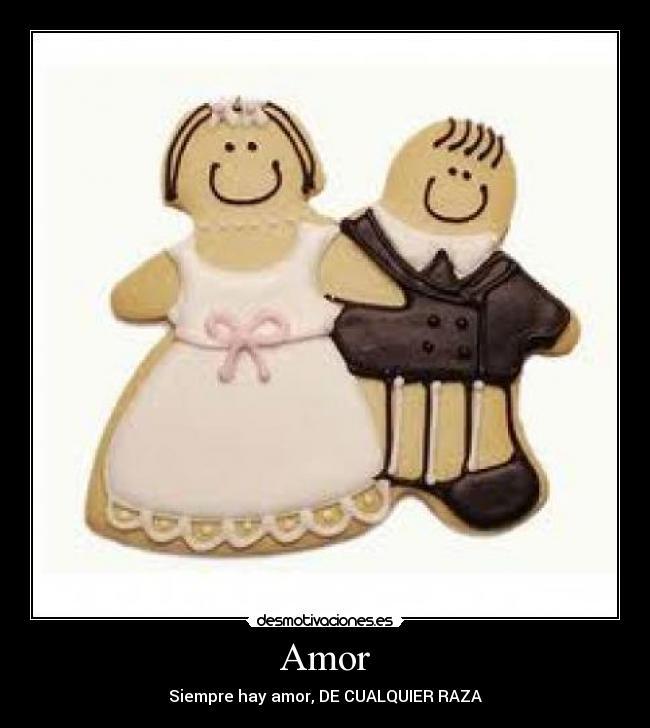 Amor - Siempre hay amor, DE CUALQUIER RAZA