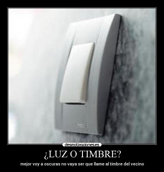 ¿LUZ O TIMBRE? -