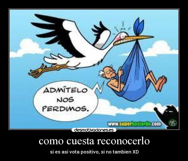 como cuesta reconocerlo -