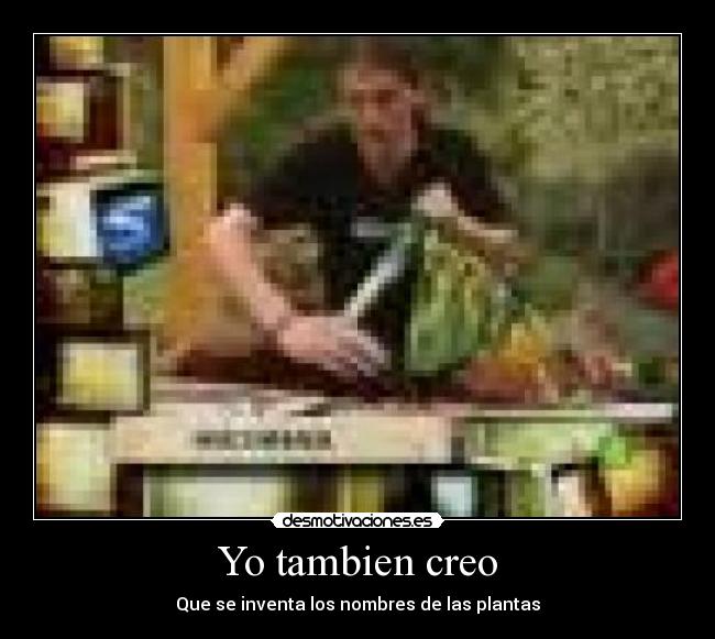 Yo tambien creo -