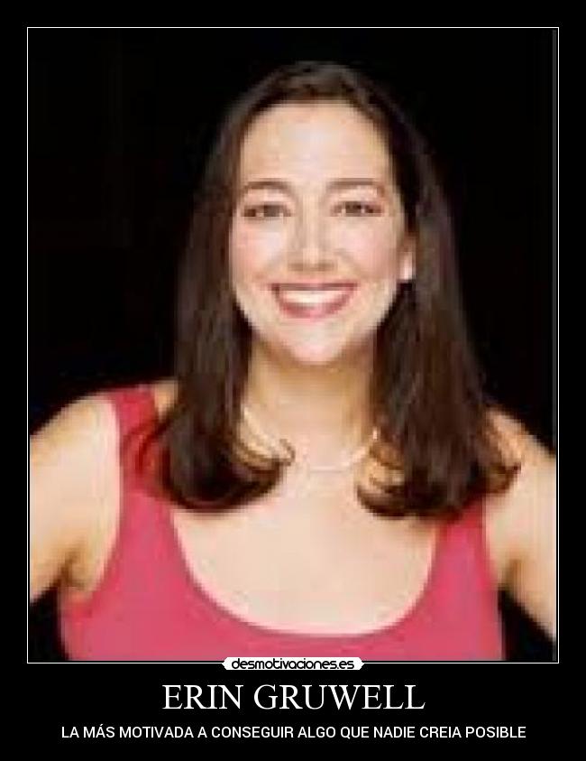 ERIN GRUWELL - LA MÁS MOTIVADA A CONSEGUIR ALGO QUE NADIE CREIA POSIBLE