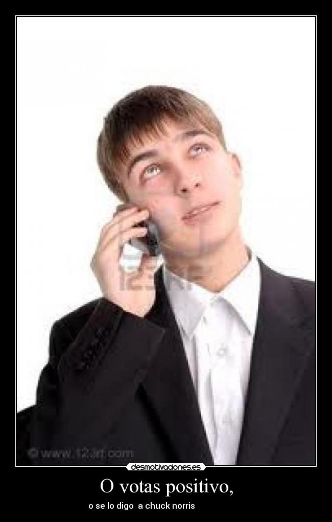 O votas positivo, -