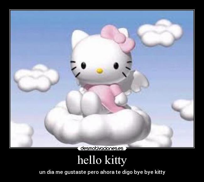 hello kitty - un dia me gustaste pero ahora te digo bye bye kitty