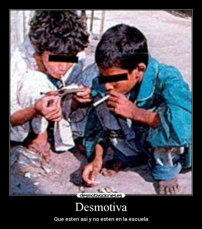 Desmotiva - Que esten asi y no esten en la escuela
