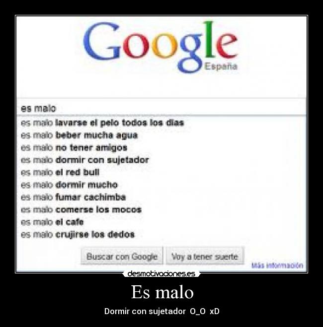 Es malo -