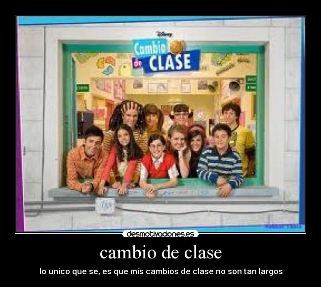 cambio de clase - lo unico que se, es que mis cambios de clase no son tan largos