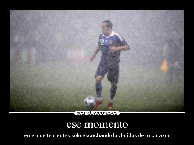 ese momento - en el que te sientes solo escuchando los latidos de tu corazon