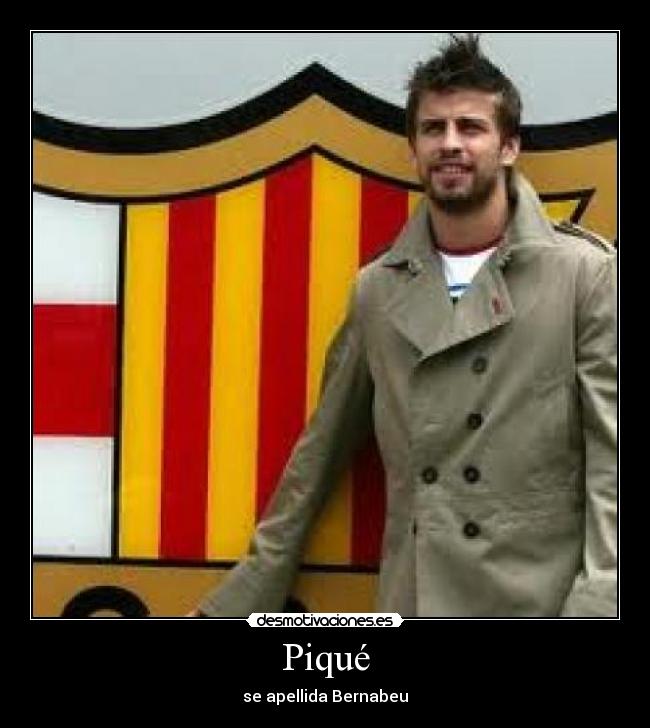 Piqué - se apellida Bernabeu