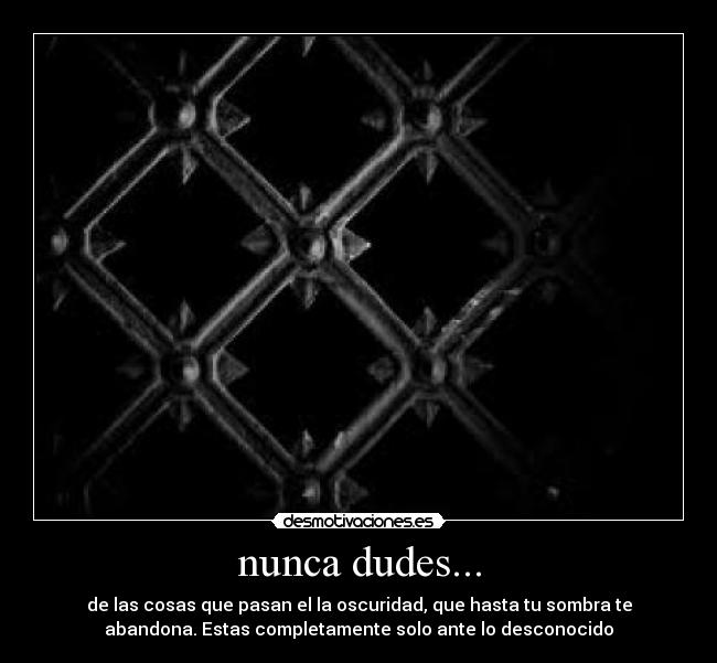 nunca dudes... -