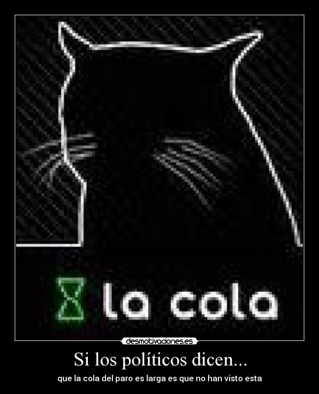 Si los políticos dicen... - que la cola del paro es larga es que no han visto esta