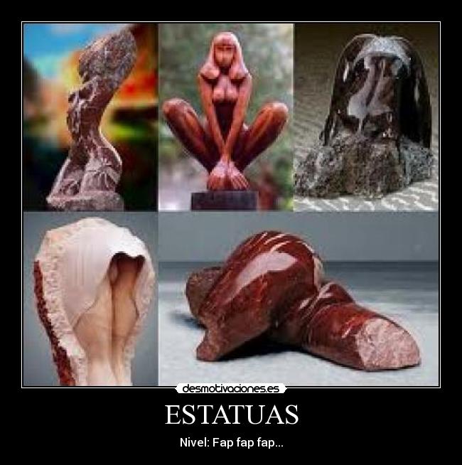 ESTATUAS - Nivel: Fap fap fap...