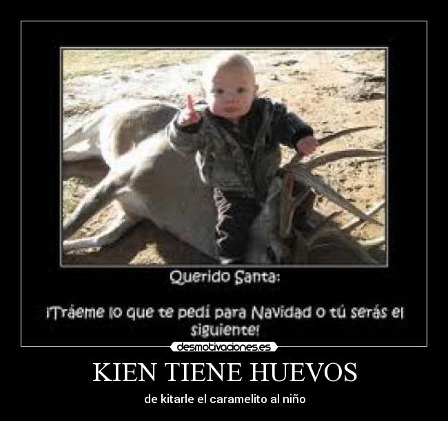 KIEN TIENE HUEVOS - de kitarle el caramelito al niño