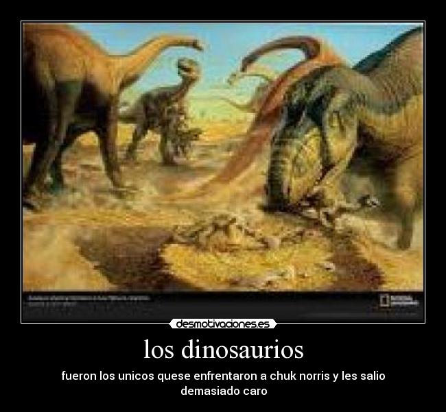 los dinosaurios - fueron los unicos quese enfrentaron a chuk norris y les salio demasiado caro