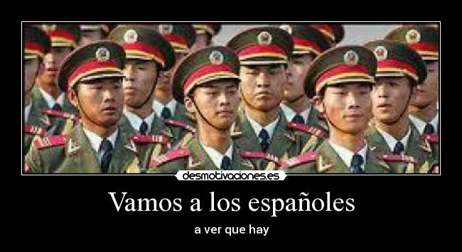Vamos a los españoles - a ver que hay