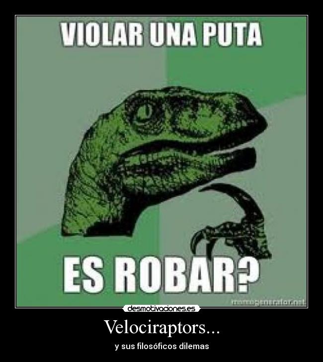 Velociraptors... - y sus filosóficos dilemas