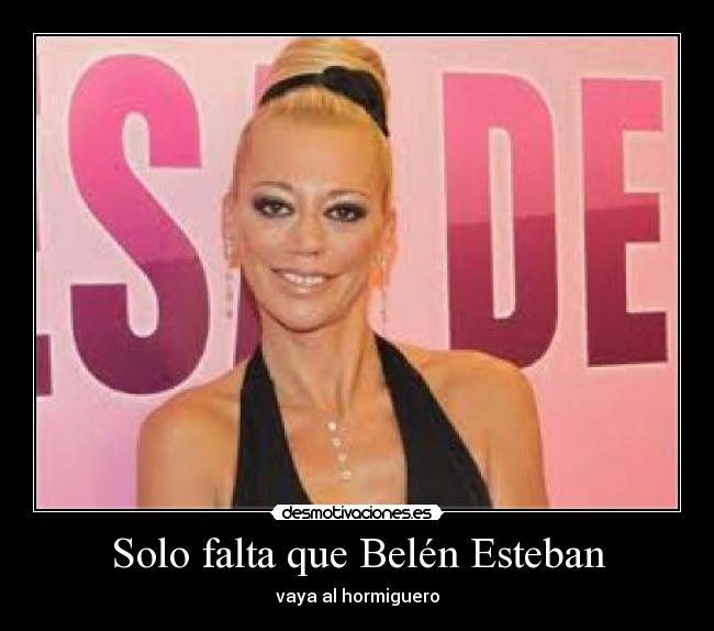 Solo falta que Belén Esteban - 