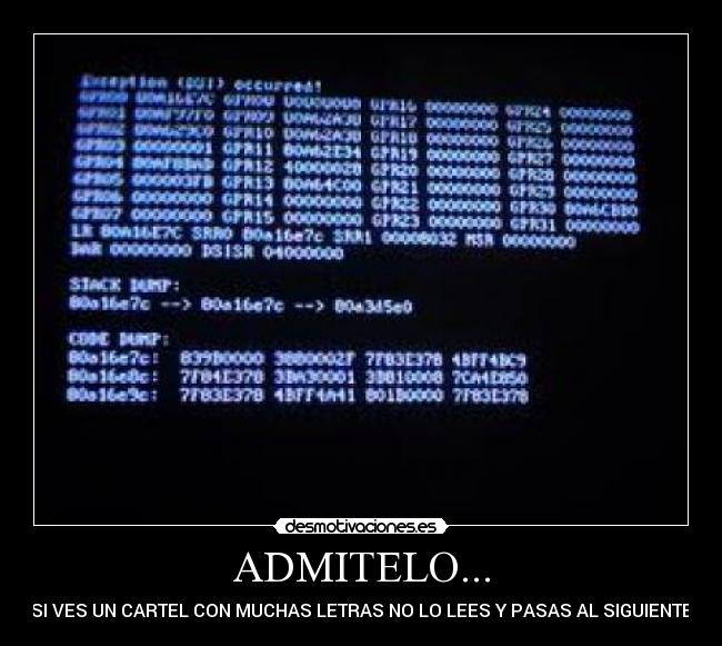 ADMITELO... - SI VES UN CARTEL CON MUCHAS LETRAS NO LO LEES Y PASAS AL SIGUIENTE